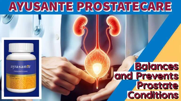 Ayusante Prostatecare: पुरुषों के प्रोस्टेट ग्रंथि की रक्षा