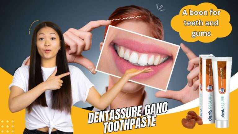 DENTASSURE GANO TOOTHPASTE: दांतों और मसूड़ों के लिए एक वरदान